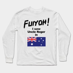 Uncle Roger World Tour - Fuiyoh - I saw Uncle Roger in Australia Long Sleeve T-Shirt